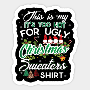 This Is My It's Too Hot For Ugly Christmas Sweaters T-Shirt Sticker
